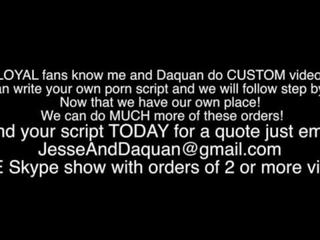 We do custom films for fans email JesseAndDaquan at gmail dot com